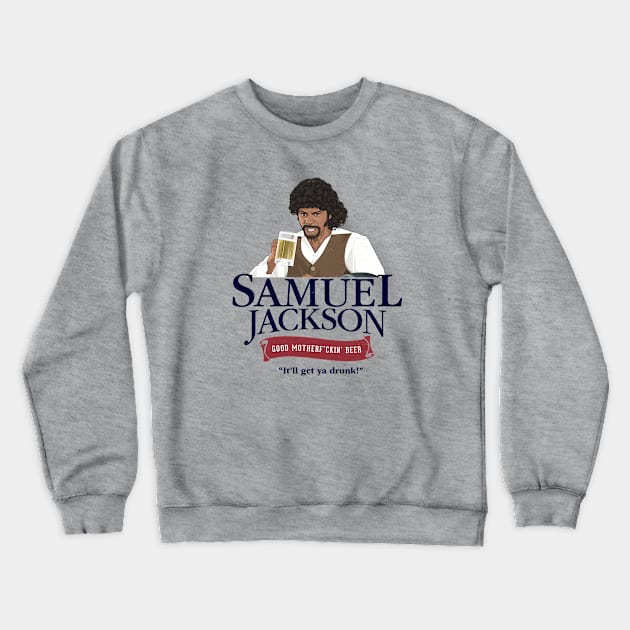 Samuel Jackson Good Motherf*ckin' Beer Crewneck Sweatshirt by BodinStreet